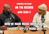 Sean C On Making Music With Mobb Deep, Black Thought, JAY-Z, Big Pun, De La Soul & Wu-Tang